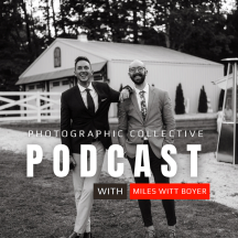 Photographic Collective Podcast || with Miles Witt Boyer