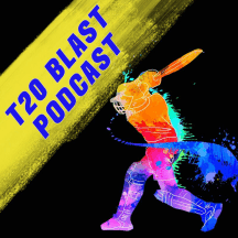 The T20 Blast Cricket Podcast