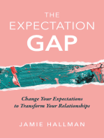 The Expectation Gap: Change Your Expectations to Transform Your Relationships