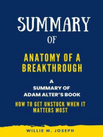 Summary of Anatomy of a Breakthrough By Adam Alter: How to Get Unstuck When It Matters Most