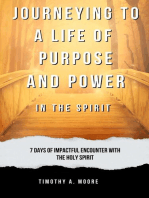 Journeying to a Life of Purpose and Power in the Spirit: 7 Days of Impactful Encounter with the Holy Spirit
