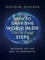 How to Save the World in Six (Not So Easy) Steps: Bringing Out the Best in Nonprofits