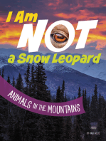 I Am Not a Snow Leopard: Animals in the Mountains