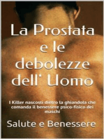 La prostata e le debolezze dell uomo: I Killers nascosti dietro la ghiandola che comanda il benessere psicofisico dei maschi