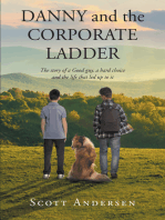 Danny and the Corporate Ladder: The story of a Good guy, a hard choice and the life that led up to it