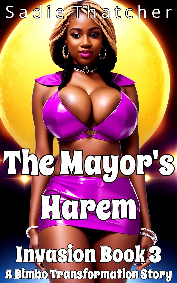 The Mayors Harem A Bimbo Transformation Story by Sadie Thatcher