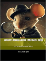 Detective Mouse and the Time Travel Twist: A Fun and Fictional Story: Detective Mouse Adventures