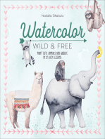 Watercolor: Wild & Free: Paint Cute Animals and Wildlife in 12 Easy Lessons