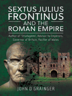 Sextus Julius Frontinus and the Roman Empire: Author of Stratagems, Advisor to Emperors, Governor of Britain, Pacifier of Wales