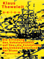 a - e - i - o - u: Die Erfindung des Vokalalphabets auf See, die Entstehung des Unbewussten und der Blues