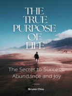 The True Purpose of Life: The Secret to Success, Abundance and Joy