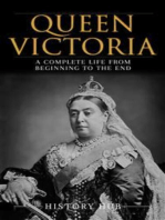 Queen Victoria: A Complete Life from Beginning to the End
