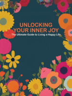 Unlocking Your Inner Joy / The Ultimate Guide to Living a Happy Life