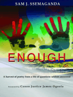 ENOUGH: A Harvest Of Poetry From a Life Of Questions Seldom Answered