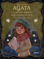 Agata e il mondo segreto degli Gnomi di Città