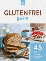 Glutenfrei backen: 45 Rezepte für Brot, Brötchen, Kuchen und Gebäck