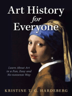 Art History for Everyone: Learn About Art in a Fun, Easy, No-Nonsense Way