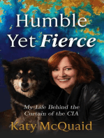 Humble Yet Fierce: My Life Behind the Curtain of the CIA
