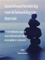 Mind-Body-benadering voor de behandeling van depressie: Hoe je meditatie, yoga en ayurveda kunt gebruiken om je geluk te vergroten