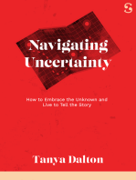 Navigating Uncertainty: How to Embrace the Unknown and Live to Tell the Story