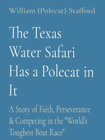 The Texas Water Safari Has a Polecat in It: A Story of Faith, Perseverance & Competing in the "World's Toughest Boat Race"