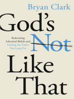 God's Not Like That: Redeeming Inherited Beliefs and Finding the Father You Long For