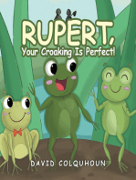 Rupert, Your Croaking Is Perfect!