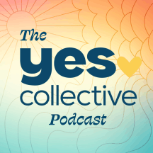 The Yes Collective Podcast with Justin Wilford, PhD