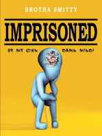 Imprisoned: By My Own Damn Mind!