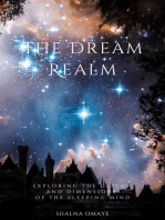 The Dream Realm: Exploring the Depths and Dimensions of the Sleeping Mind: In the Realm of Dreams: Sleep and its Secrets, #2