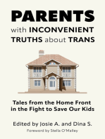 Parents with Inconvenient Truths about Trans: Tales from the Home Front in the Fight to Save Our Kids