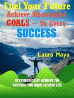 Fuel Your Future Achieve Meaningful Goals To Your Every Success