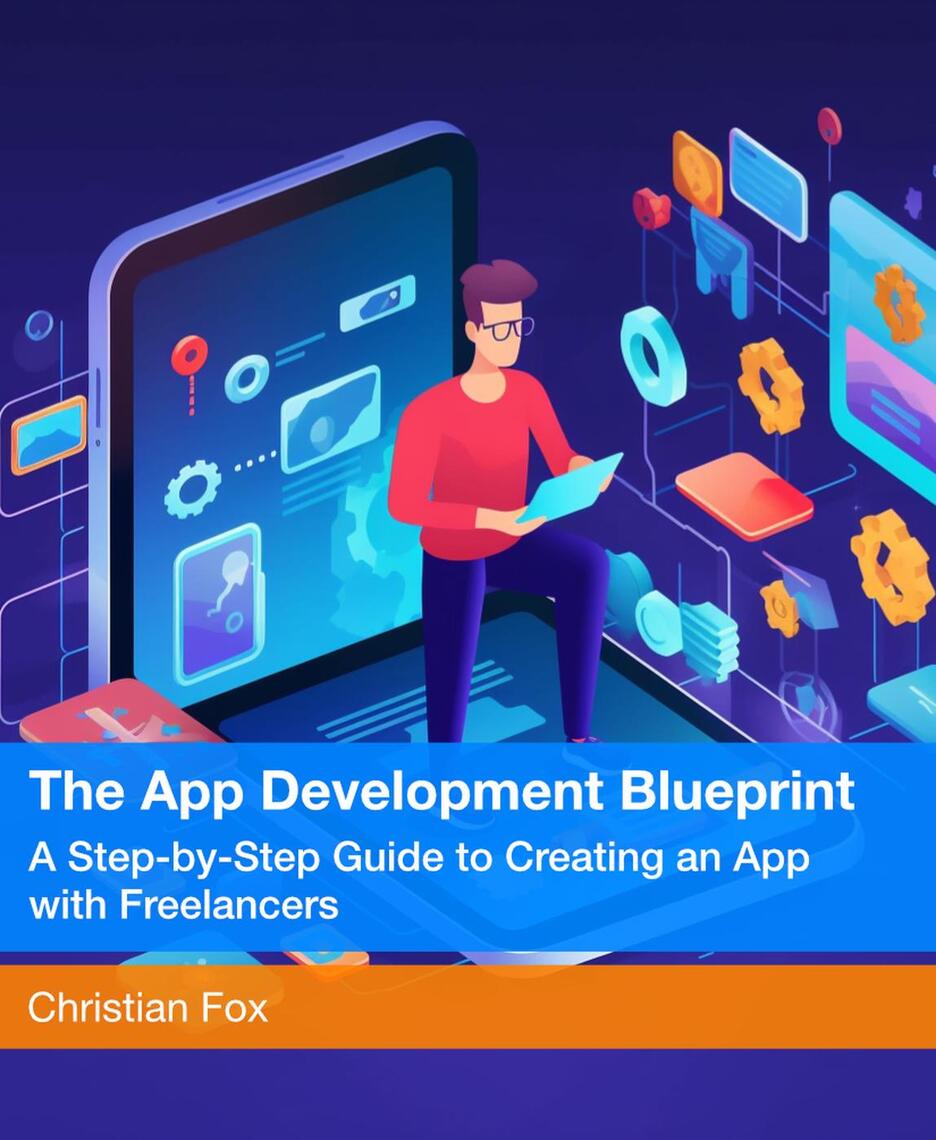 The App Development Blueprint: A Step-by-Step Guide to Creating an App ...