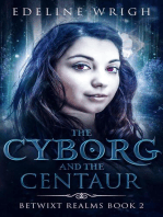The Cyborg and the Centaur: Betwixt Realms, #2