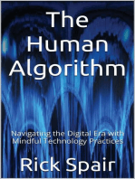 The Human Algorithm: Navigating the Digital Era with Mindful Technology Practices