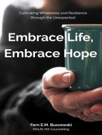 Embrace Life, Embrace Hope: Cultivating Wholeness and Resilience through the Unexpected