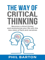 The Way of Critical Thinking: Become a Critical Thinker and Revolutionize Your Life with The New Vision of Facts and Narratives: Self-Help, #3