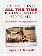Everything All The Time Is Constantly Up To Me: the journal of an aspiring writer