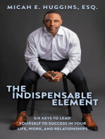 The Indispensable Element: Six Keys to Lead Yourself to Success in Your Life, Work, and Relationships