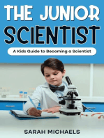 The Junior Scientist: A Kids Guide to Becoming a Scientist