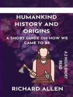 Humankind History and Origins: A Short Guide on How we Came to be