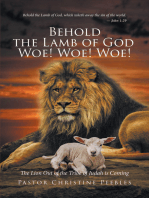 Behold the Lamb of God Woe! Woe! Woe! The Lion Out of the Tribe of Judah is Coming