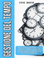 Gestione Del Tempo: Scopri Potenti Strategie per Aumentare la Produttività, Dominare le Tue Abitudini, Amplificare la Concentrazione, Sconfiggere la Procrastinazione ed Eliminare la Pigrizia per Realizzare i Tuoi Obiettivi!