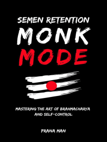 Semen Retention Monk Mode—Mastering the Art of Brahmacharya and Self-Control