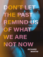 Don't Let The Past Remind Us Of What We Are Not Now
