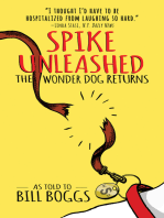 Spike Unleashed: The Wonder Dog Returns: As told to Bill Boggs