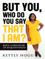 But You, Who Do You Say That I Am?: Jesus, A Friend Or An Acquaintance?
