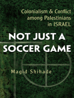 Not Just a Soccer Game: Colonialism and Conflict among Palestinians in Israel