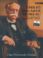 Emilio Bacardí Moreau. De apasionado humanismo cubano. Tomo I