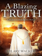 A Blazing Truth: A Modern Catholic Trilogy, #3